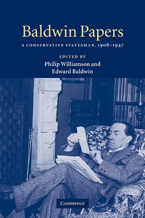 Baldwin Papers: A Conservative Statesman, 1908–1947 de Philip Williamson