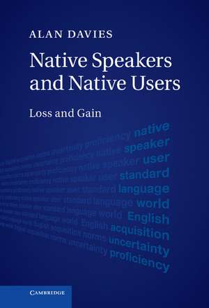 Native Speakers and Native Users: Loss and Gain de Alan Davies