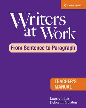 Writers at Work: From Sentence to Paragraph Teacher's Manual de Laurie Blass