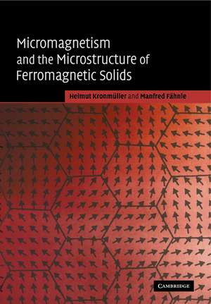 Micromagnetism and the Microstructure of Ferromagnetic Solids de Helmut Kronmüller