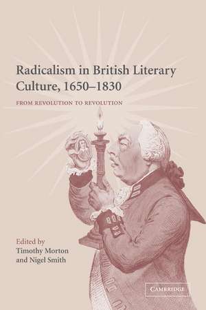 Radicalism in British Literary Culture, 1650–1830: From Revolution to Revolution de Timothy Morton