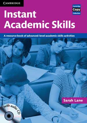 Instant Academic Skills with Audio CD: A Resource Book of Advanced-level Academic Skills Activities de Sarah Lane