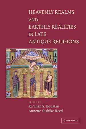 Heavenly Realms and Earthly Realities in Late Antique Religions de Ra'anan S. Boustan