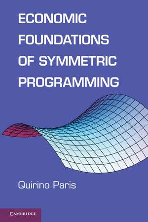 Economic Foundations of Symmetric Programming de Quirino Paris