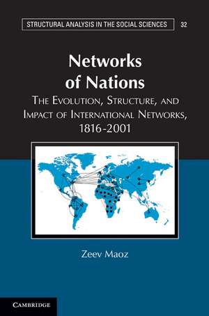 Networks of Nations: The Evolution, Structure, and Impact of International Networks, 1816–2001 de Zeev Maoz