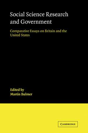 Social Science Research and Government: Comparative Essays on Britain and the United States de Martin Bulmer