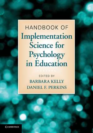 Handbook of Implementation Science for Psychology in Education de Barbara Kelly