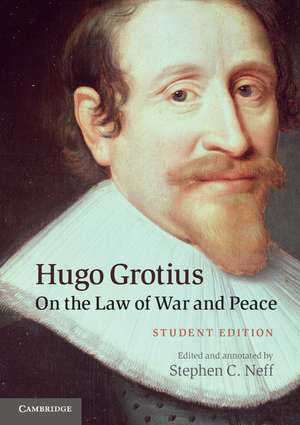 Hugo Grotius on the Law of War and Peace: Student Edition de Stephen C. Neff