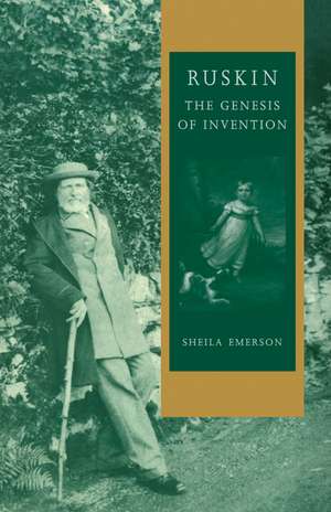 Ruskin: The Genesis of Invention de Sheila Emerson