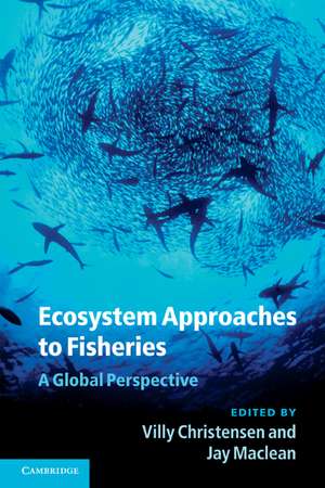 Ecosystem Approaches to Fisheries: A Global Perspective de Villy Christensen