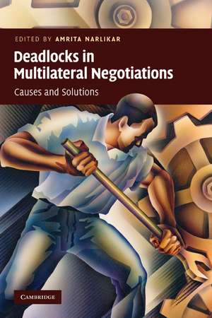 Deadlocks in Multilateral Negotiations: Causes and Solutions de Amrita Narlikar