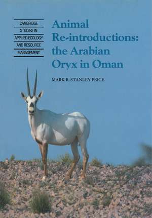 Animal Reintroductions: The Arabian Oryx in Oman de Mark R. Stanley Price