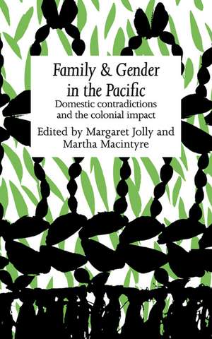 Family and Gender in the Pacific: Domestic Contradictions and the Colonial Impact de Margaret Jolly