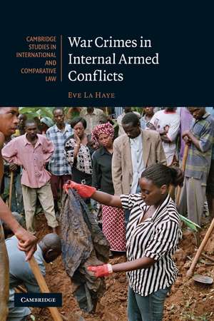 War Crimes in Internal Armed Conflicts de Eve La Haye