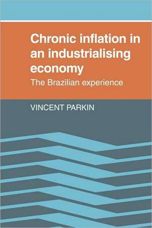 Chronic Inflation in an Industrializing Economy: The Brazilian Experience de Vincent Parkin