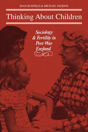 Thinking About Children: Sociology and Fertility in Post-War England de Joan Busfield