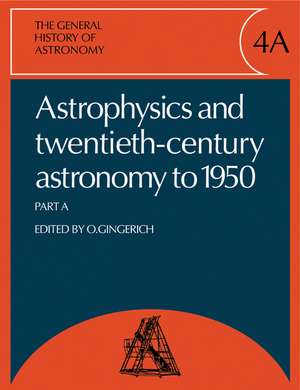 The General History of Astronomy: Volume 4, Astrophysics and Twentieth-Century Astronomy to 1950: Part A de Owen Gingerich