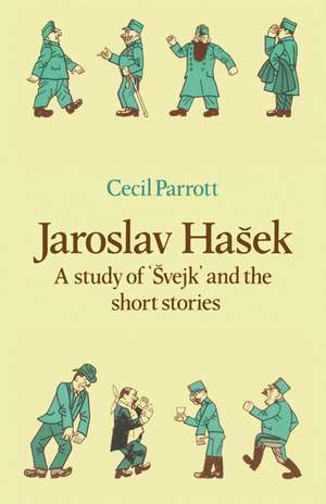 Jaroslav Haŝek: A Study of Švejk and the Short Stories de Cecil Parrott