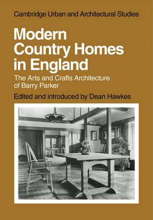 Modern Country Homes in England: The Arts and Crafts Architecture of Barry Parker de Dean Hawkes