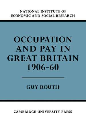 Occupation and Pay in Great Britain 1906–60 de Guy Routh