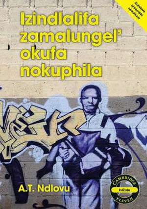 Izindlalifa zamalungel' okufa nokuphila (IsiZulu) de Alpheus Themba Ndlovu