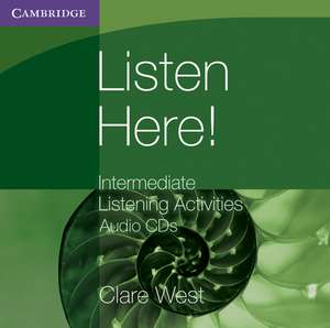 Listen Here! Intermediate Listening Activities CDs de Clare West