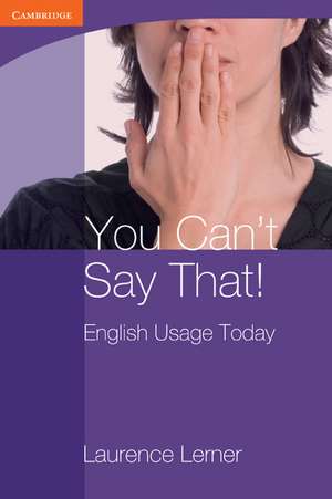 You Can't Say That! English Usage Today de Laurence Lerner