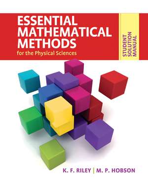 Student Solution Manual for Essential Mathematical Methods for the Physical Sciences de K. F. Riley