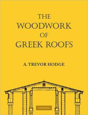 The Woodwork of Greek Roofs de A. Trevor Hodge