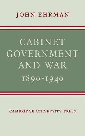 Cabinet Government and War, 1890–1940 de John Ehrman