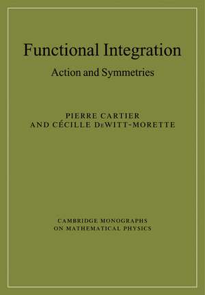 Functional Integration: Action and Symmetries de Pierre Cartier