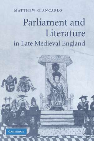 Parliament and Literature in Late Medieval England de Matthew Giancarlo