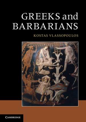 Greeks and Barbarians de Kostas Vlassopoulos