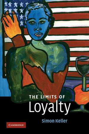 The Limits of Loyalty de Simon Keller