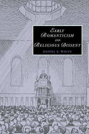 Early Romanticism and Religious Dissent de Daniel E. White