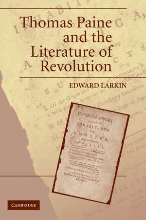 Thomas Paine and the Literature of Revolution de Edward Larkin