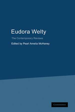 Eudora Welty: The Contemporary Reviews de Pearl Amelia McHaney