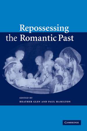 Repossessing the Romantic Past de Heather Glen