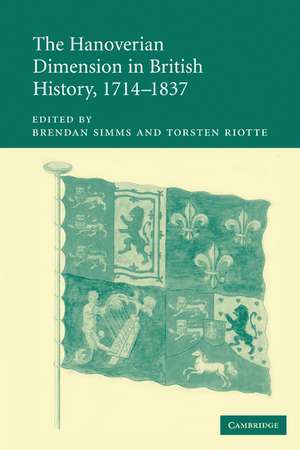 The Hanoverian Dimension in British History, 1714–1837 de Brendan Simms