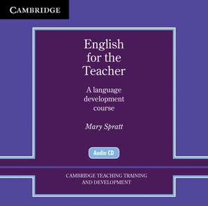 English for the Teacher Audio CDs (2): A Language Development Course de Mary Spratt