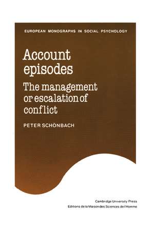 Account Episodes: The Management or Escalation of Conflict de Peter Schönbach