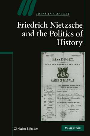 Friedrich Nietzsche and the Politics of History de Christian J. Emden