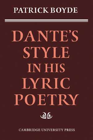 Dante's Style in his Lyric Poetry de Patrick Boyde