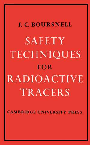 Safety Techniques for Radioactive Tracers de J. C. Boursnell