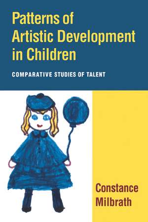 Patterns of Artistic Development in Children: Comparative Studies of Talent de Constance Milbrath PhD