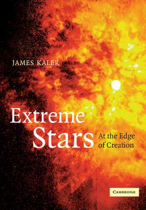 Extreme Stars: At the Edge of Creation de James B. Kaler