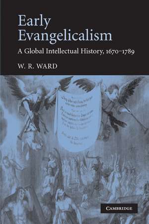 Early Evangelicalism: A Global Intellectual History, 1670–1789 de W. R. Ward