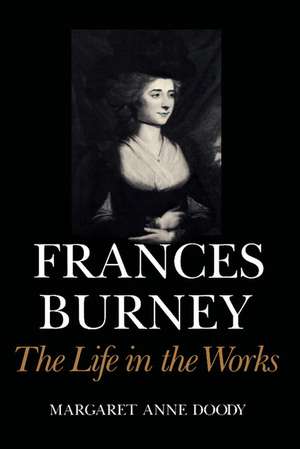 Frances Burney: The Life in the Works de Margaret Anne Doody