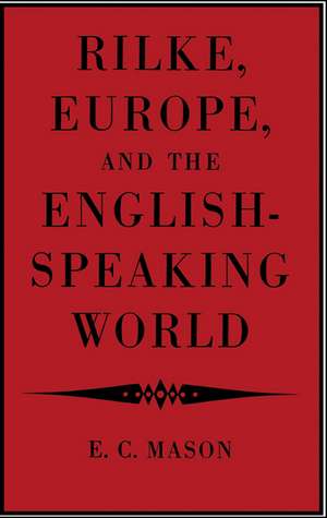 Rilke, Europe, and the English-Speaking World de Eudo C. Mason