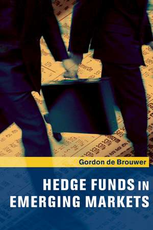 Hedge Funds in Emerging Markets de Gordon de Brouwer